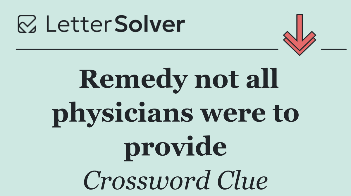 Remedy not all physicians were to provide