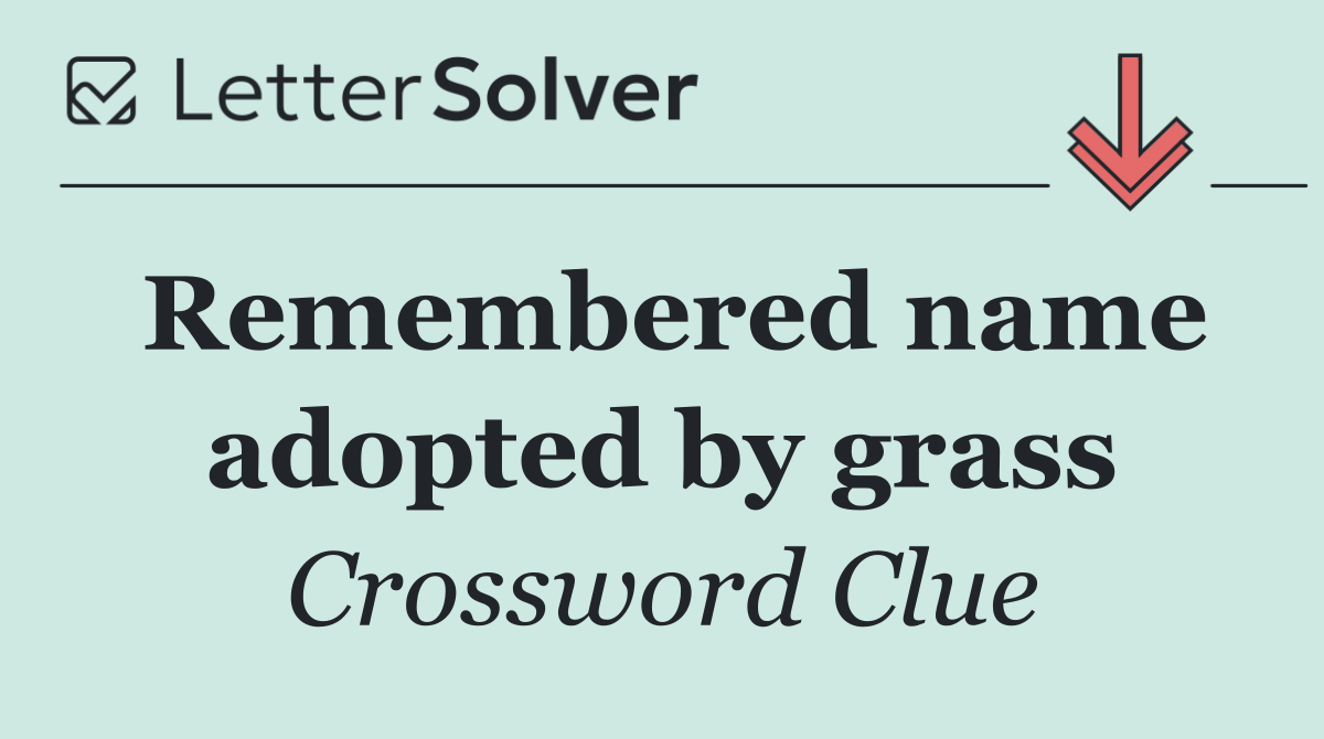 Remembered name adopted by grass