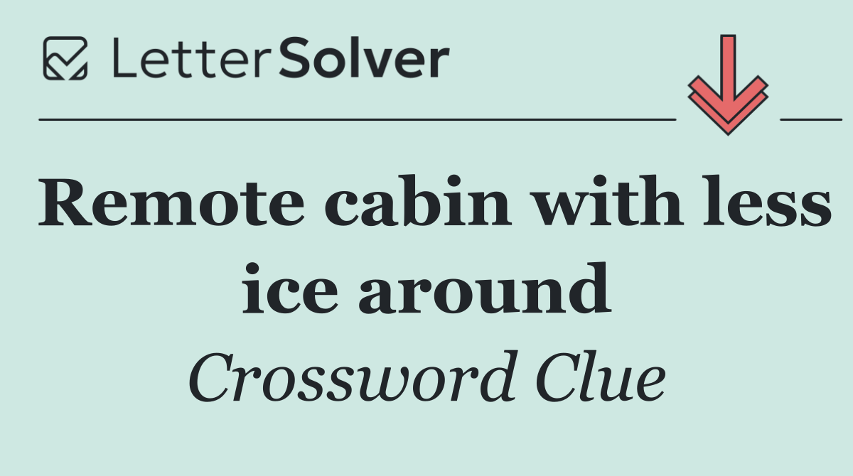 Remote cabin with less ice around