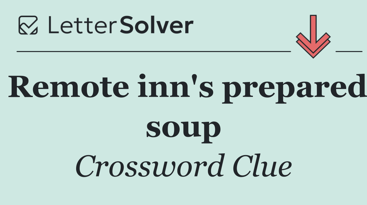 Remote inn's prepared soup