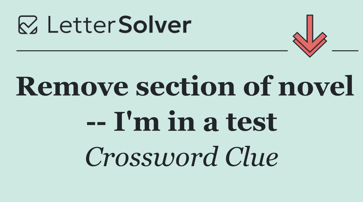 Remove section of novel    I'm in a test