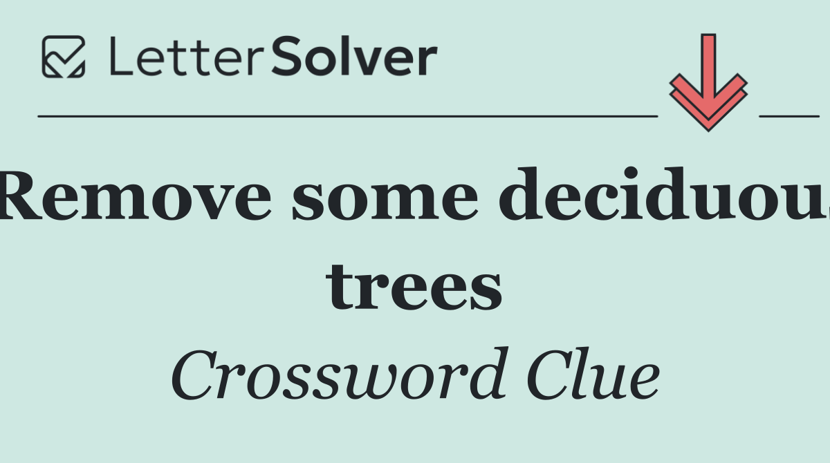 Remove some deciduous trees