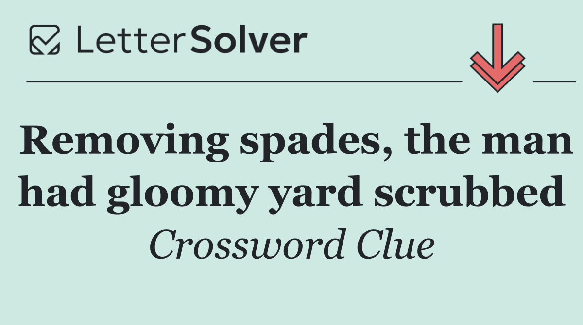 Removing spades, the man had gloomy yard scrubbed