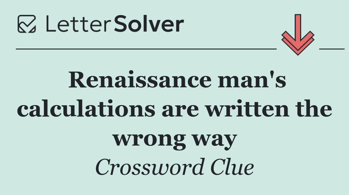 Renaissance man's calculations are written the wrong way