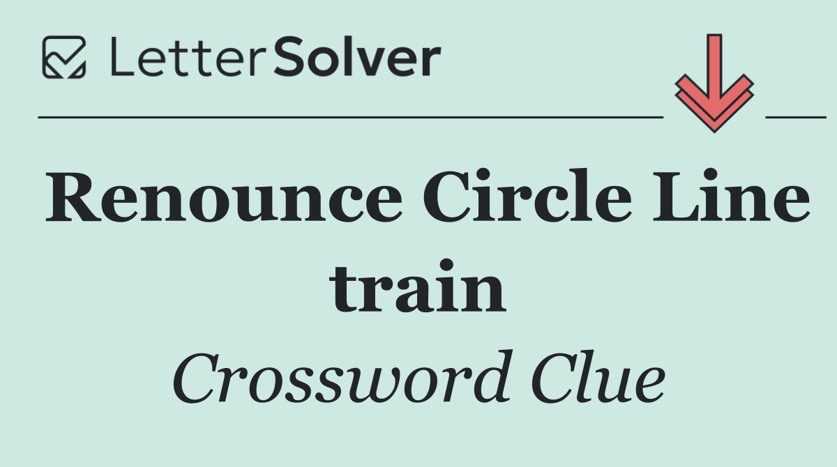 Renounce Circle Line train