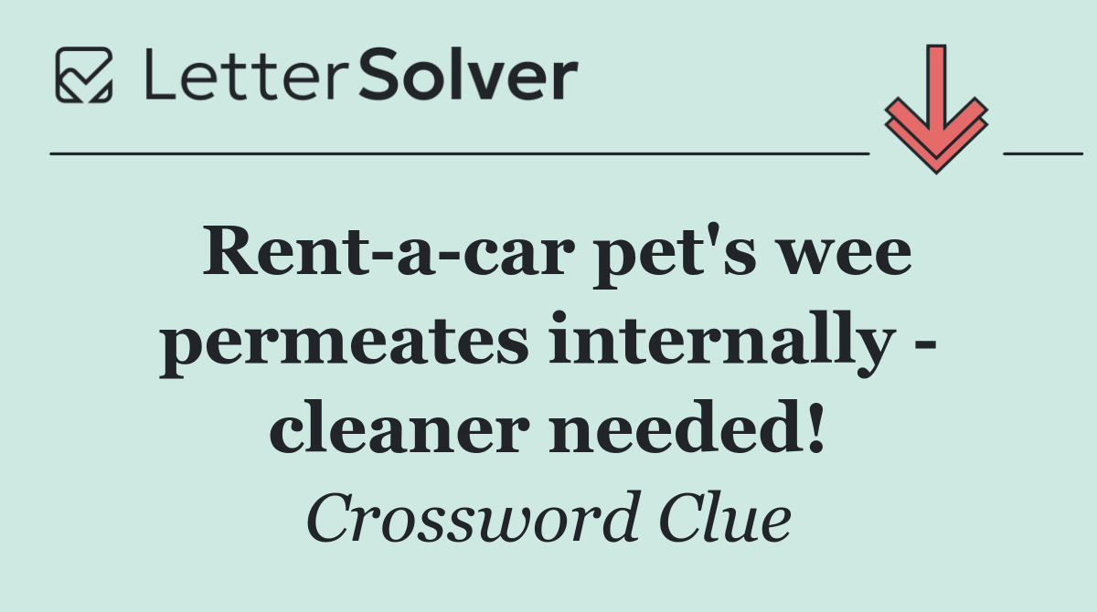 Rent a car pet's wee permeates internally   cleaner needed!