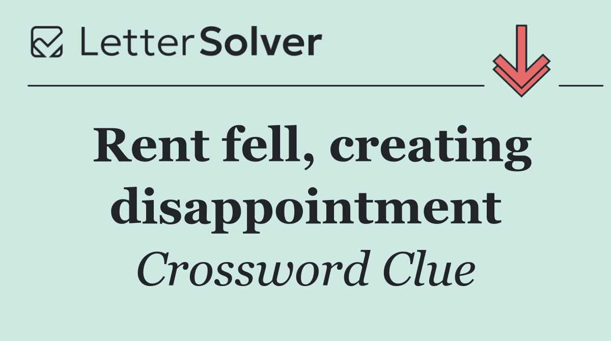 Rent fell, creating disappointment
