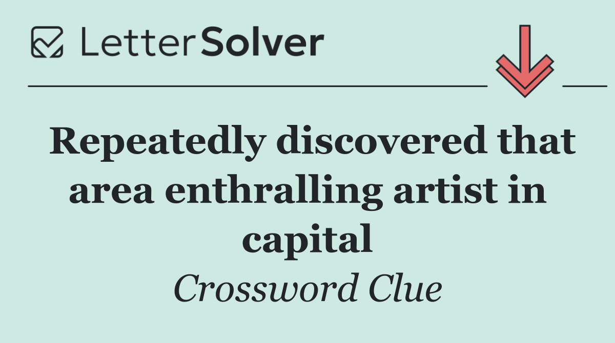 Repeatedly discovered that area enthralling artist in capital