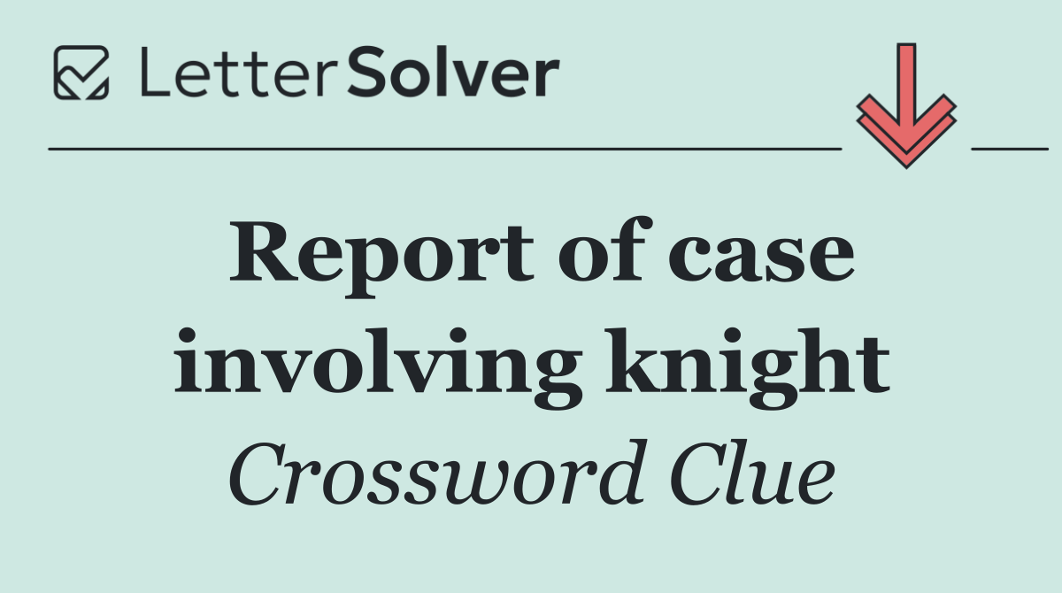 Report of case involving knight