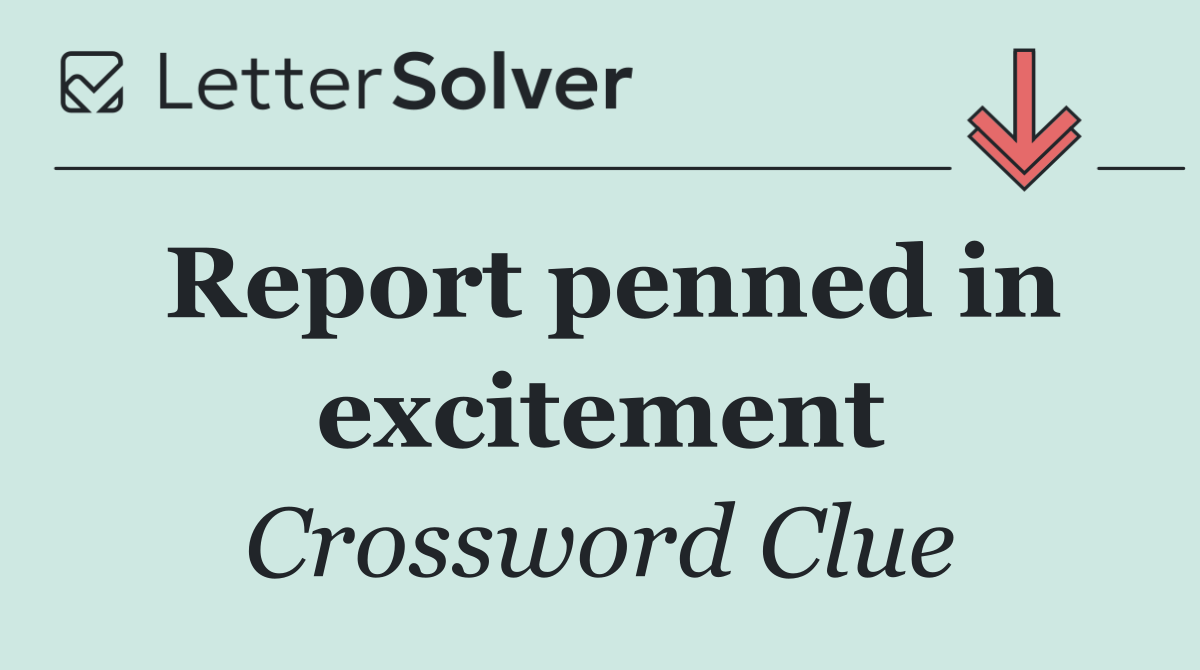 Report penned in excitement