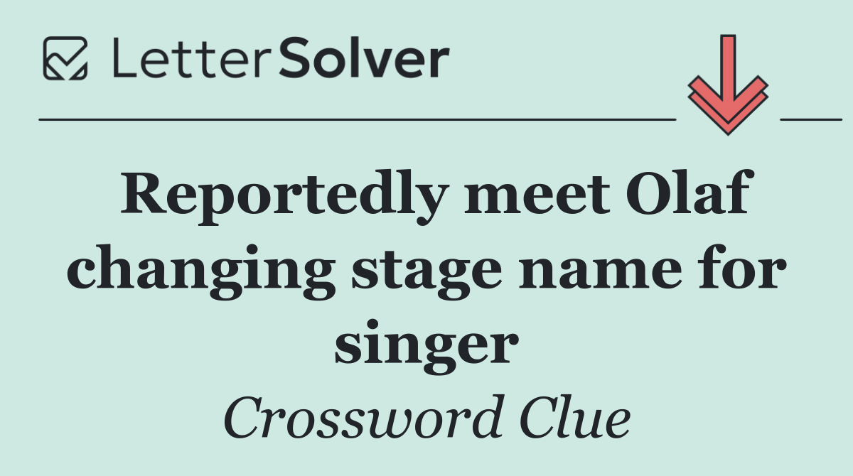 Reportedly meet Olaf changing stage name for singer