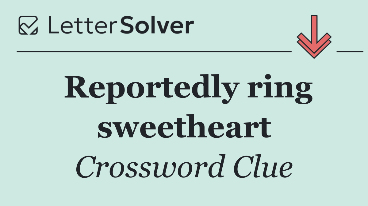 Reportedly ring sweetheart