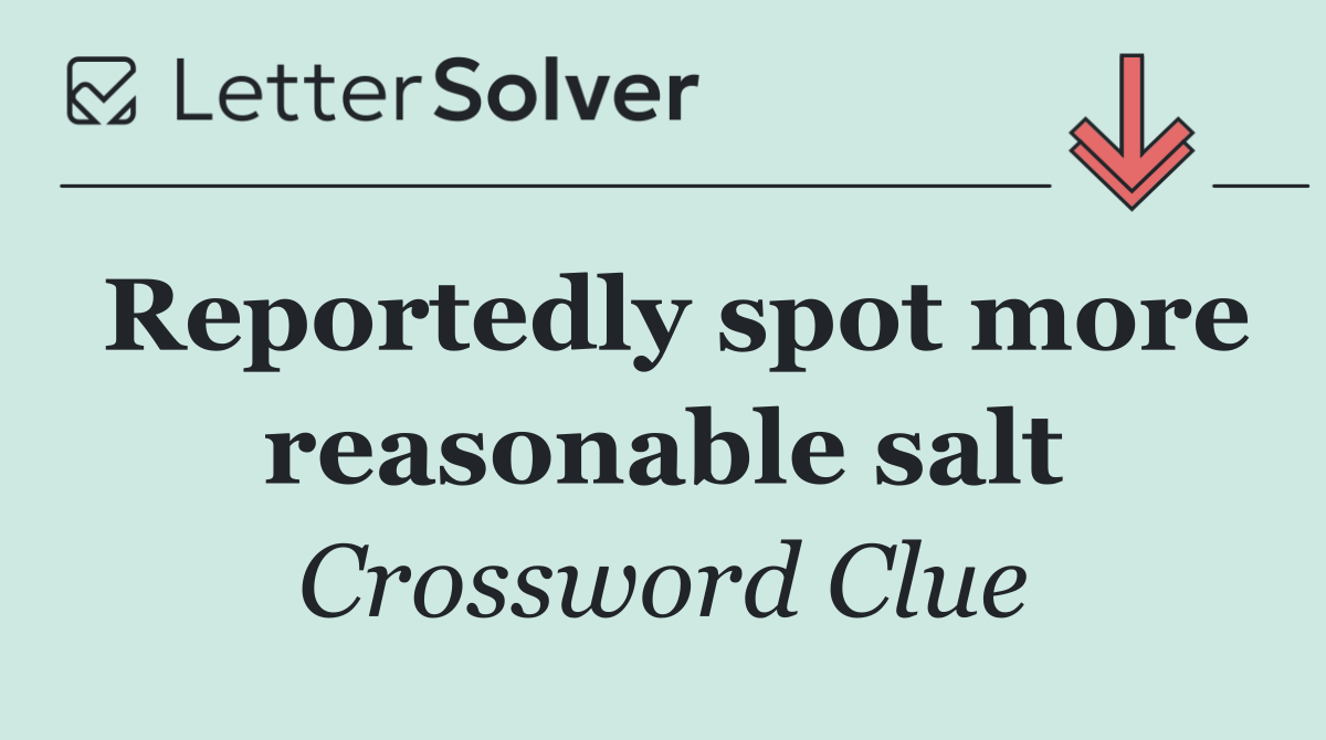 Reportedly spot more reasonable salt