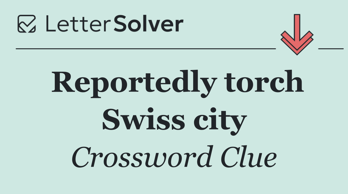 Reportedly torch Swiss city