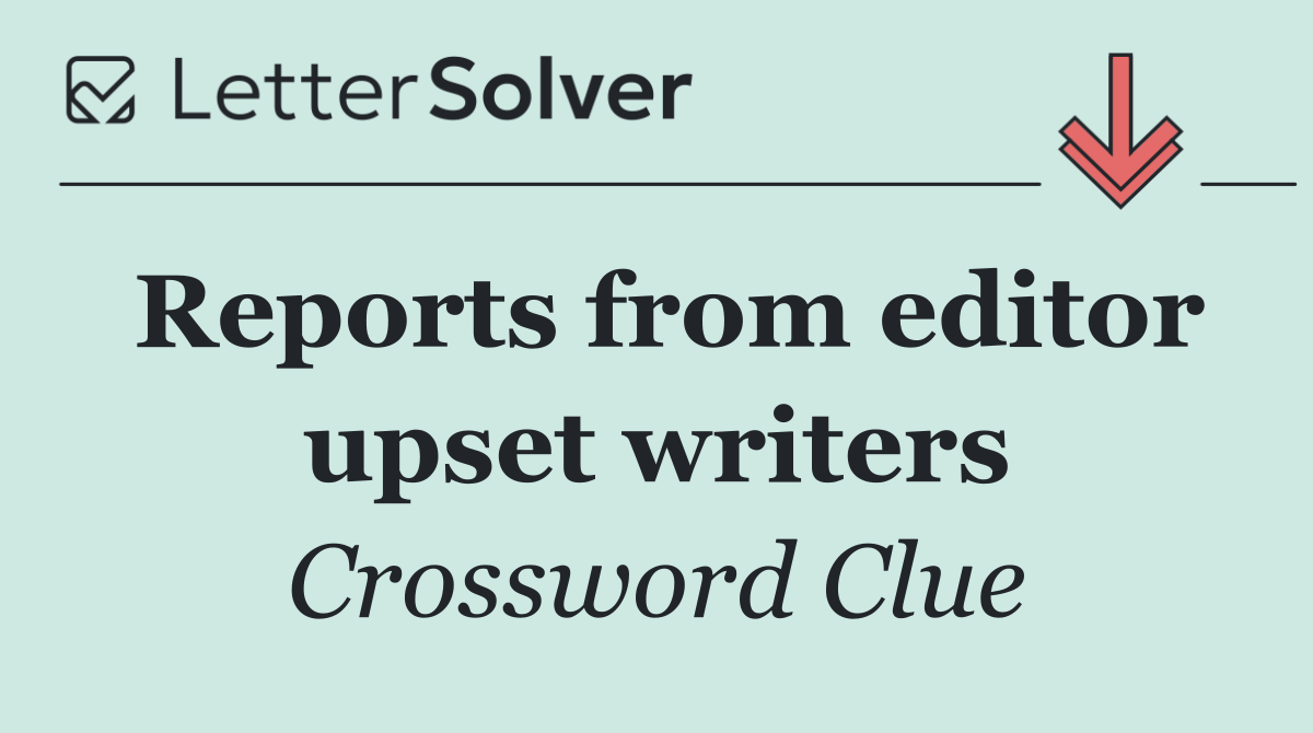 Reports from editor upset writers
