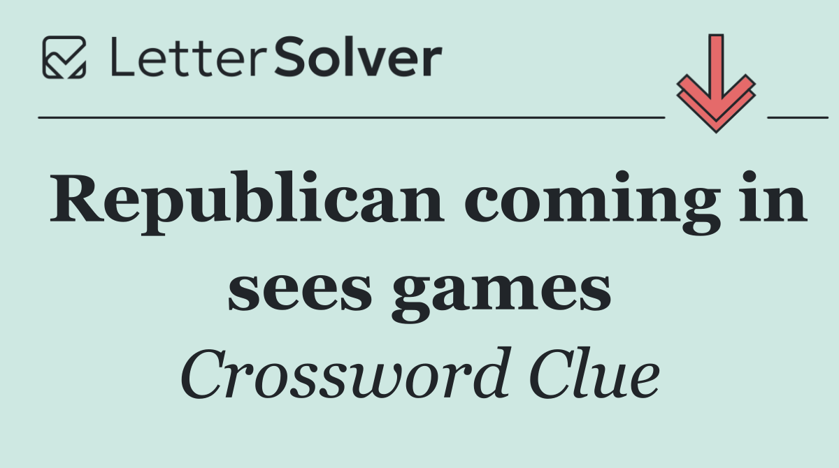 Republican coming in sees games