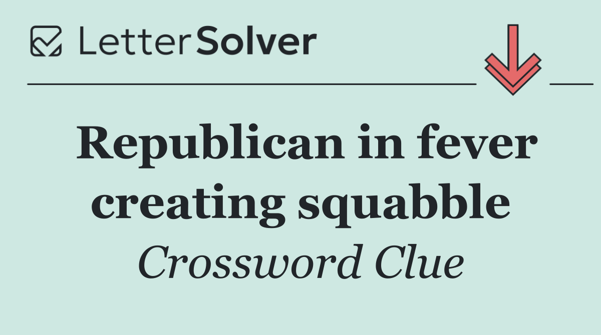 Republican in fever creating squabble