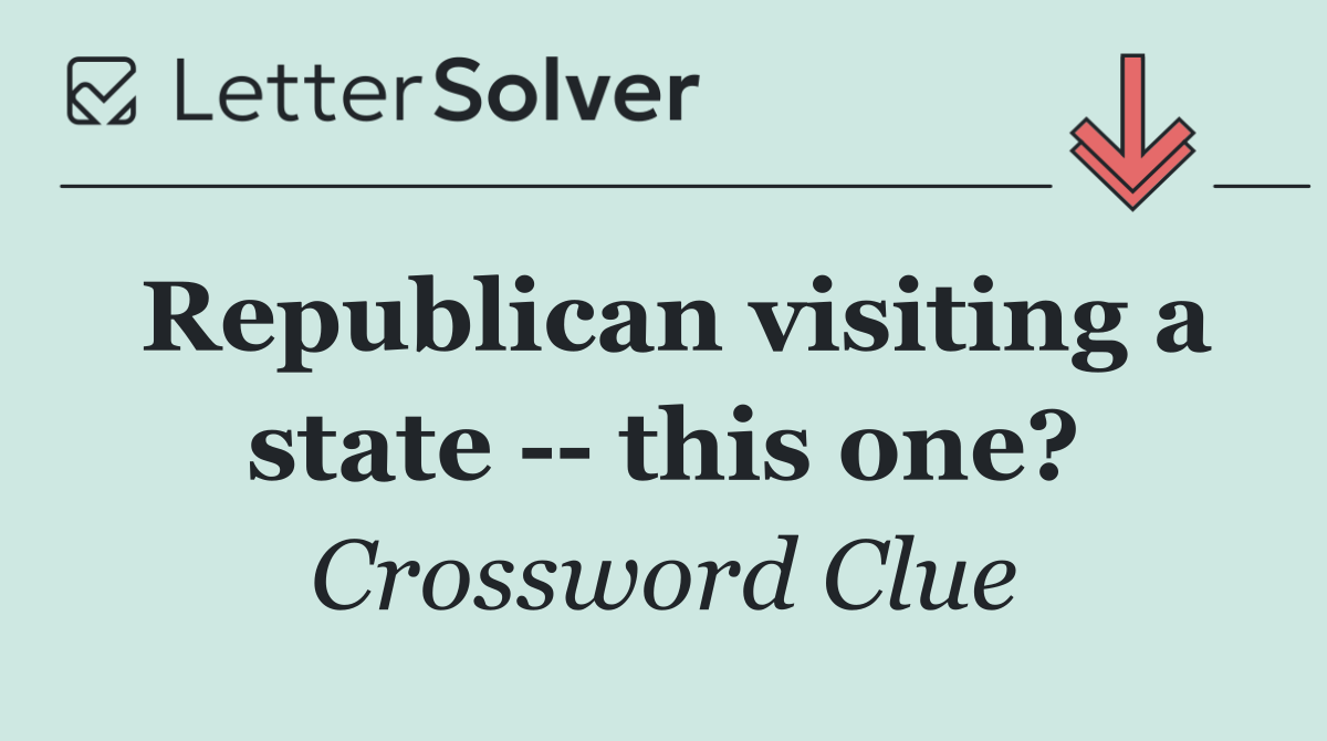 Republican visiting a state    this one?