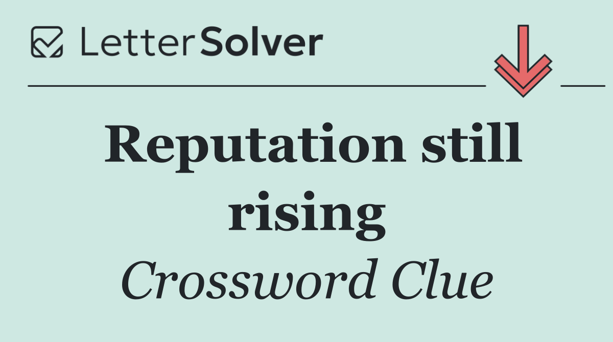 Reputation still rising