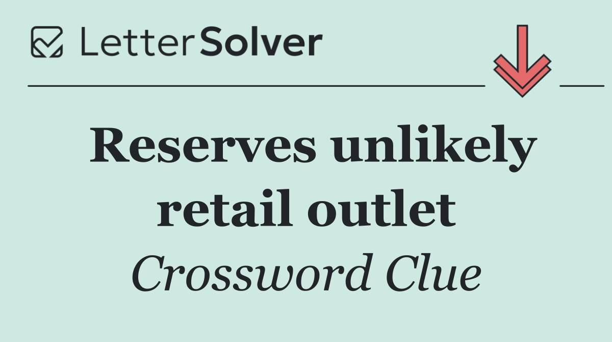 Reserves unlikely retail outlet