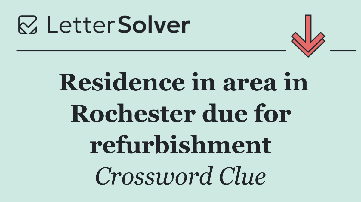 Residence in area in Rochester due for refurbishment