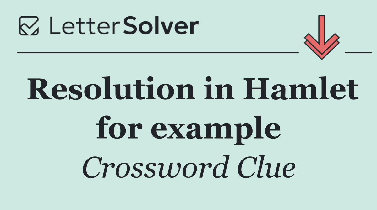 Resolution in Hamlet for example