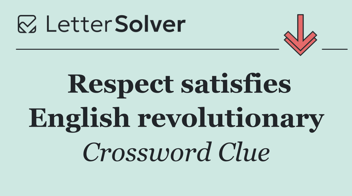 Respect satisfies English revolutionary