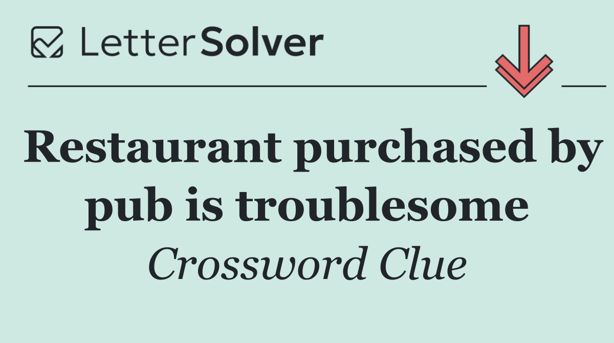 Restaurant purchased by pub is troublesome