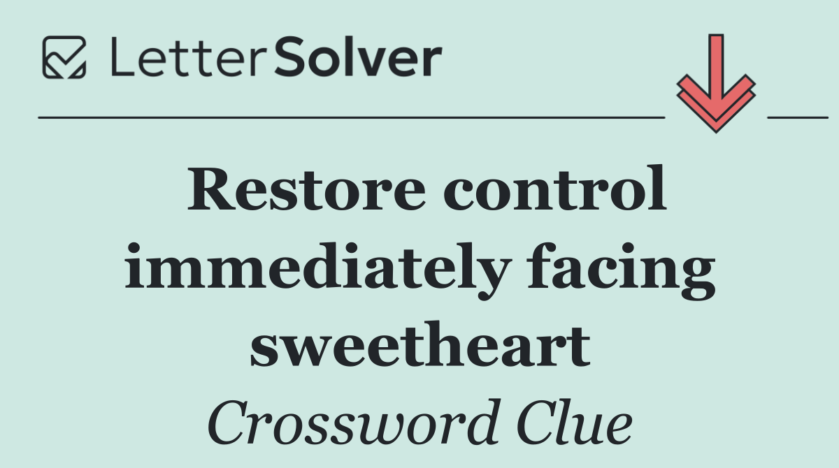 Restore control immediately facing sweetheart