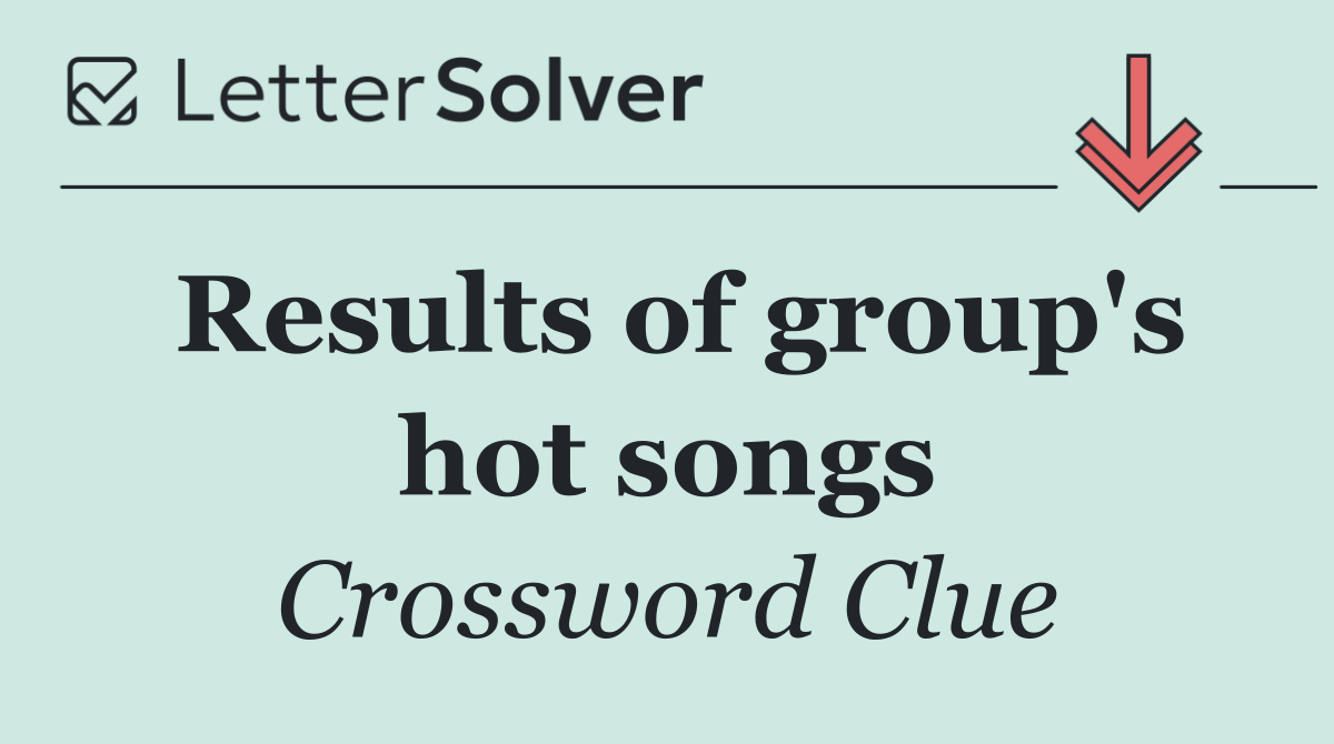 Results of group's hot songs