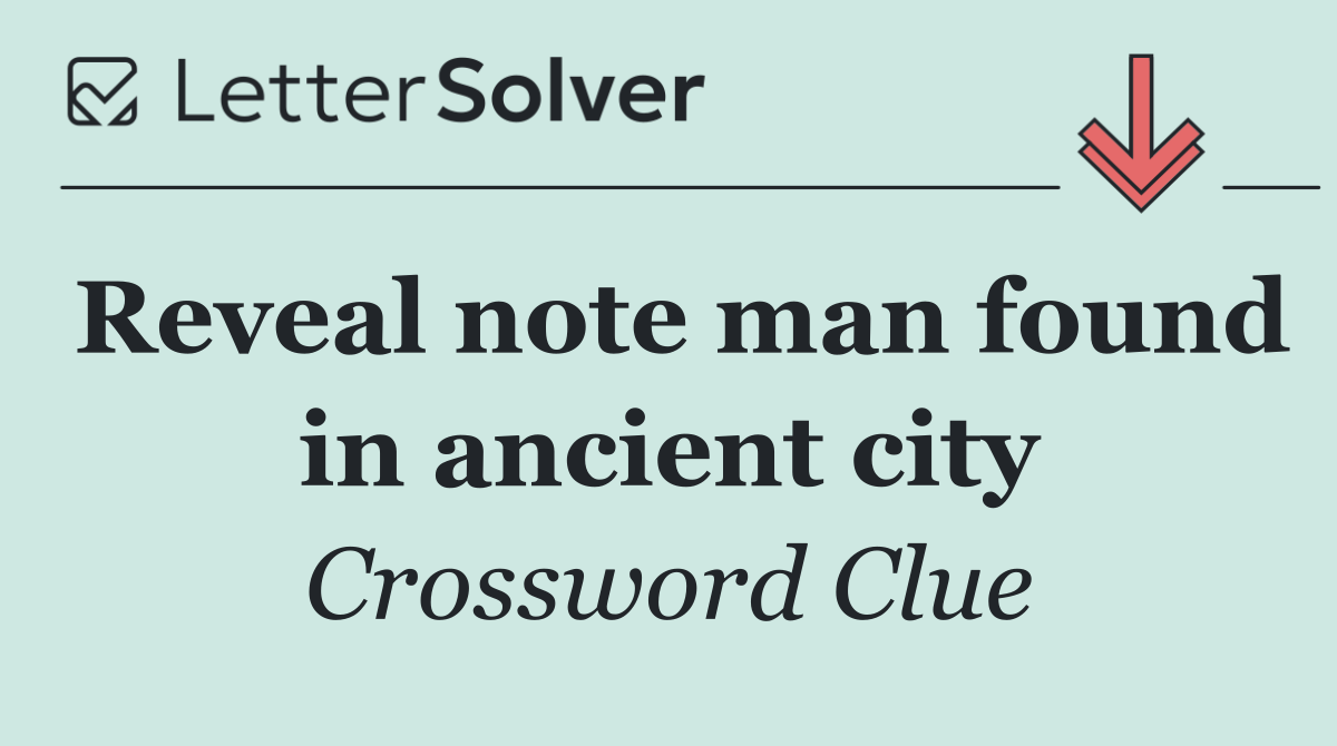 Reveal note man found in ancient city