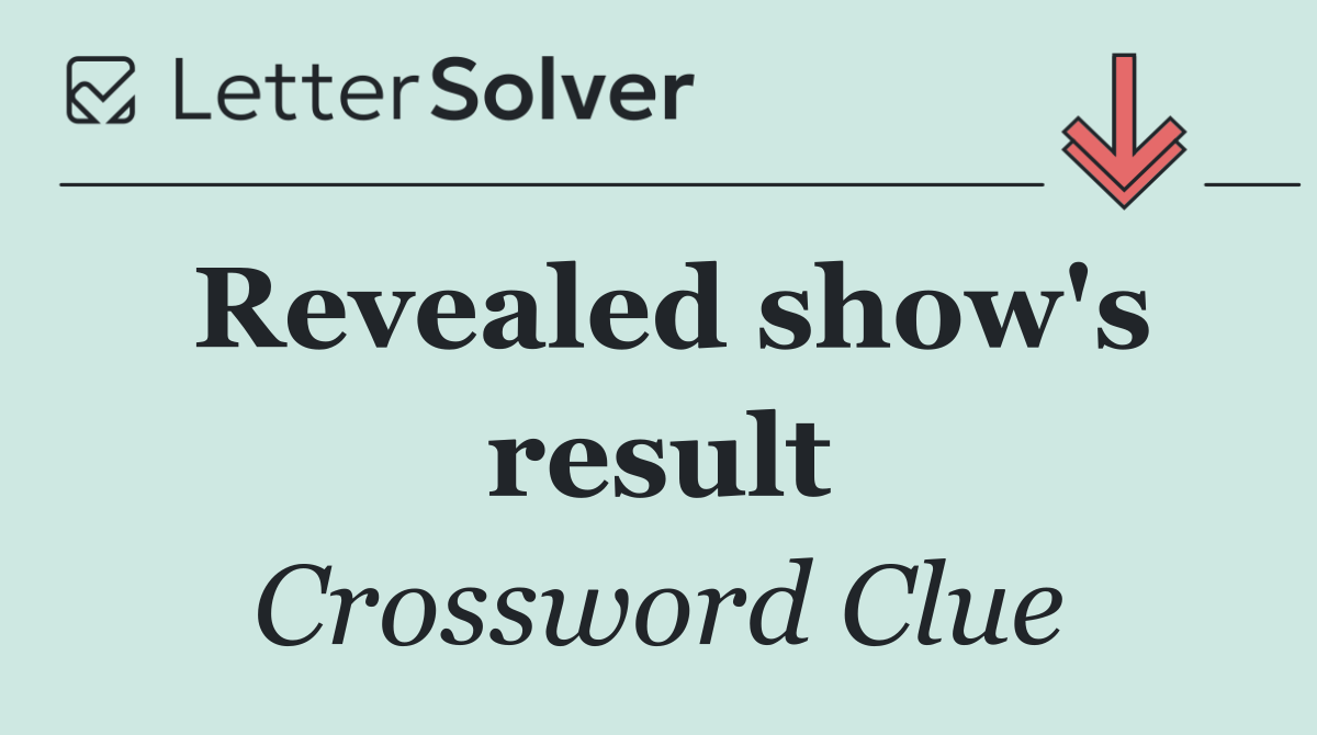Revealed show's result
