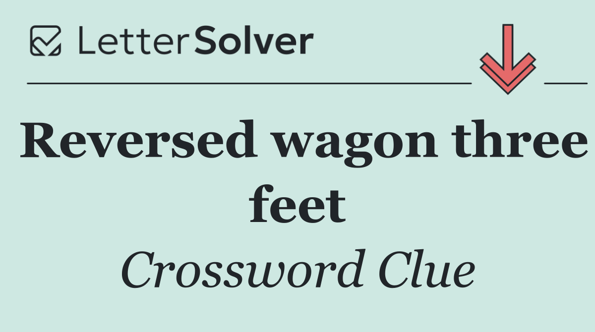 Reversed wagon three feet