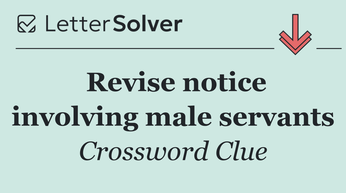 Revise notice involving male servants