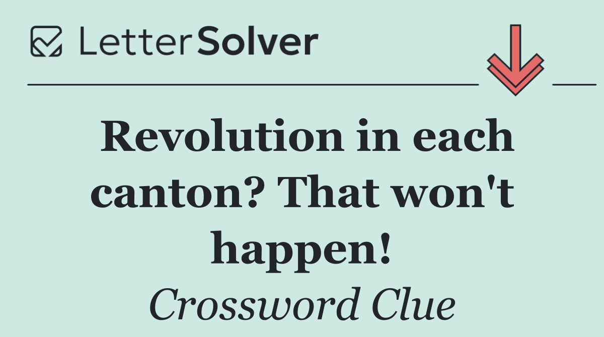 Revolution in each canton? That won't happen!