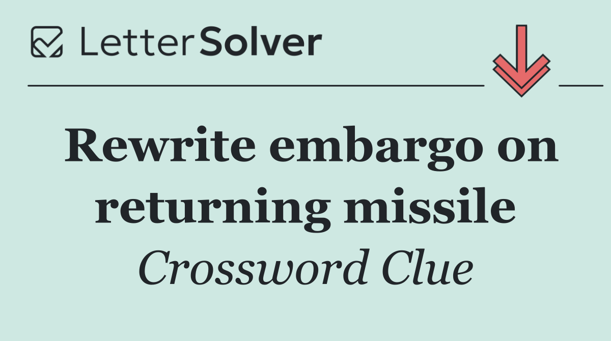 Rewrite embargo on returning missile