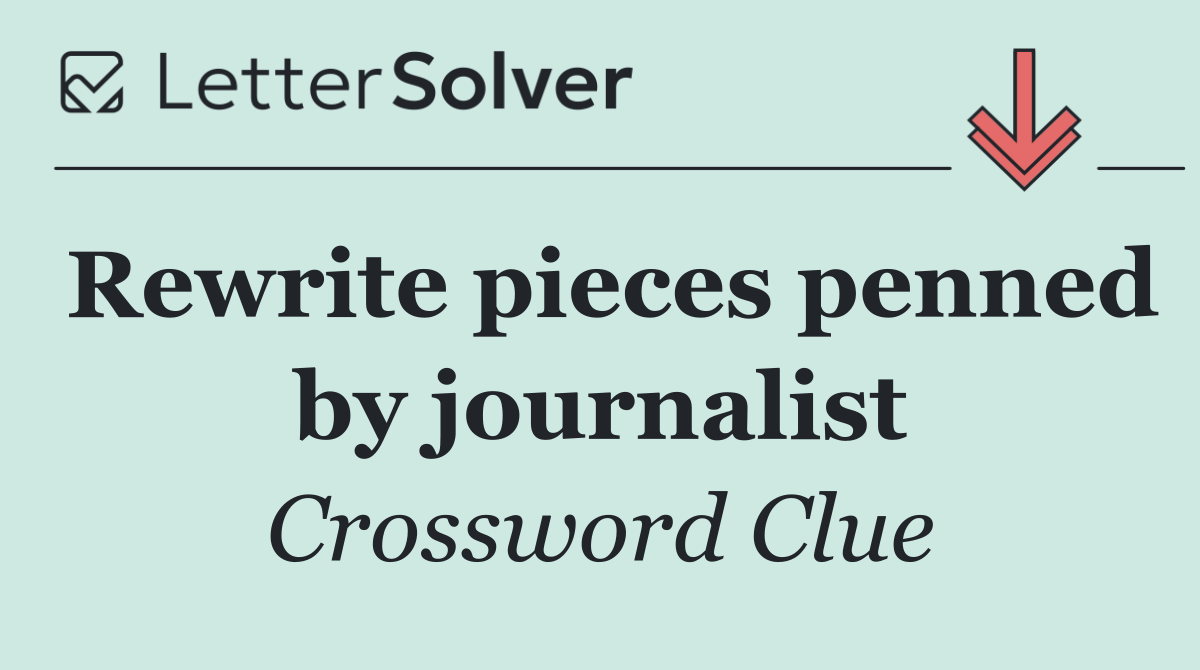 Rewrite pieces penned by journalist