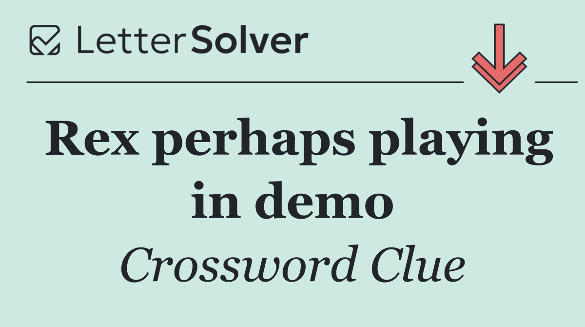 Rex perhaps playing in demo