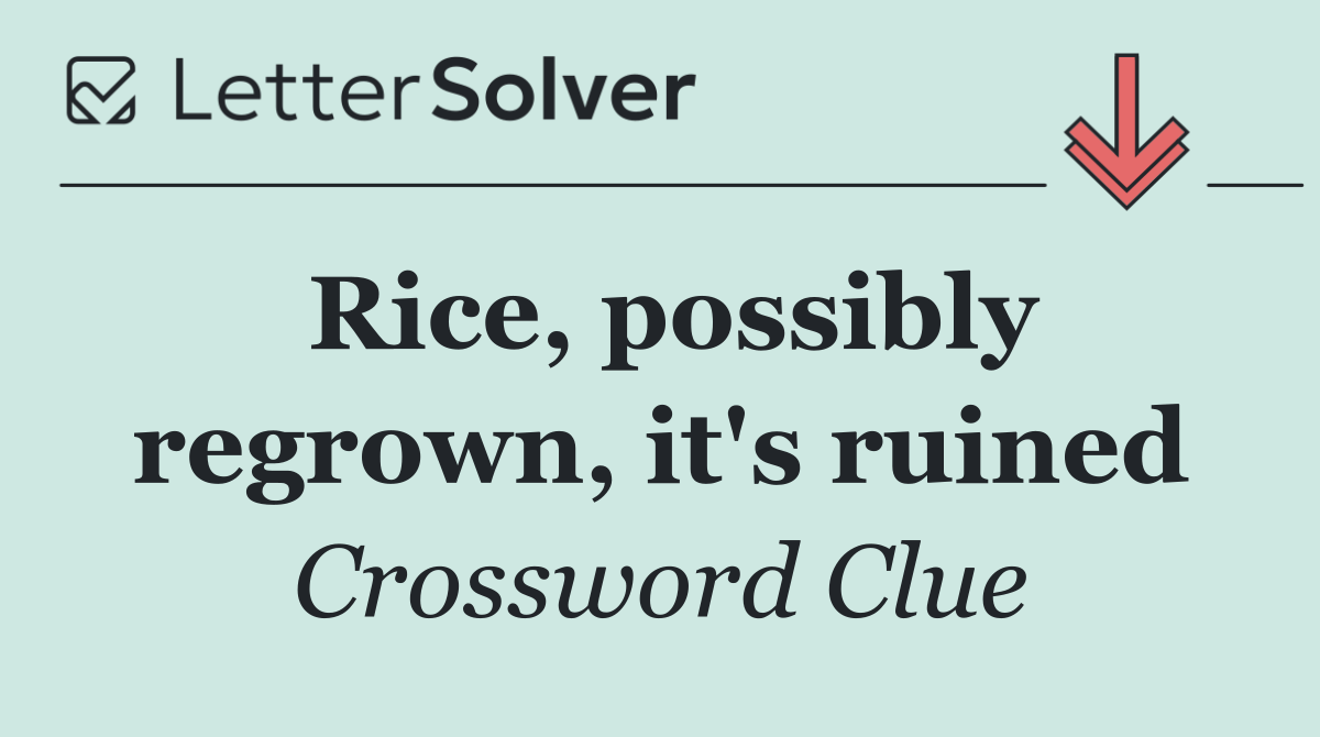 Rice, possibly regrown, it's ruined