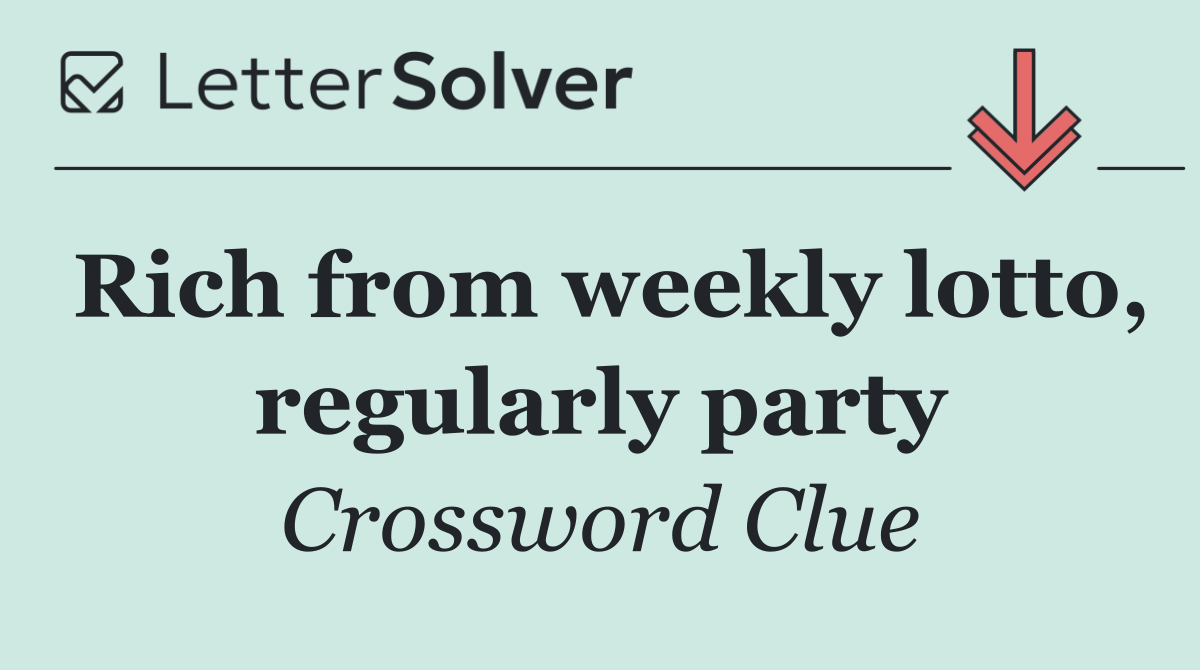 Rich from weekly lotto, regularly party
