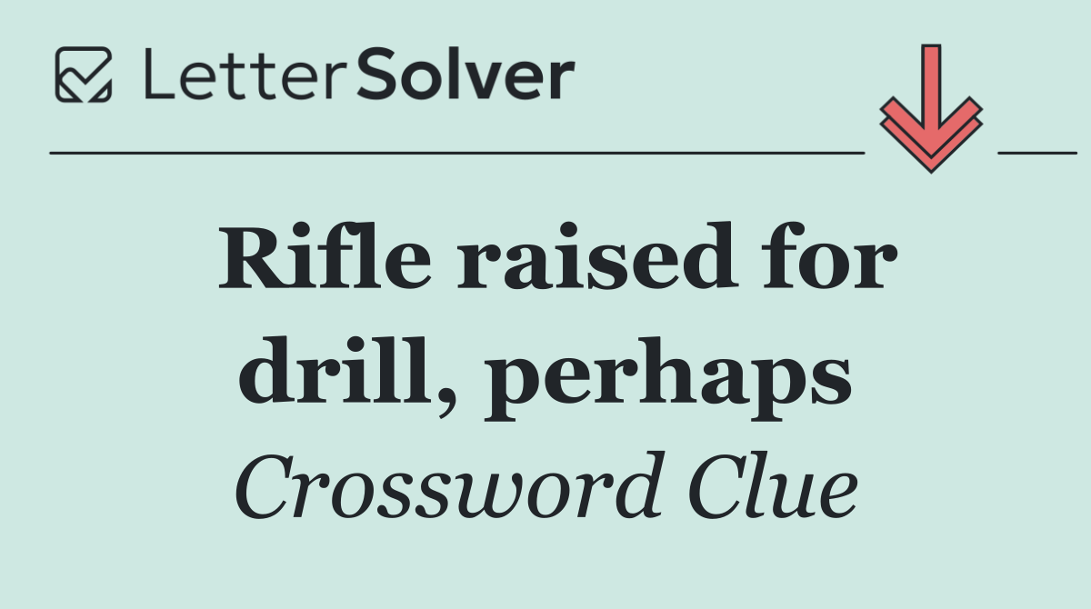 Rifle raised for drill, perhaps