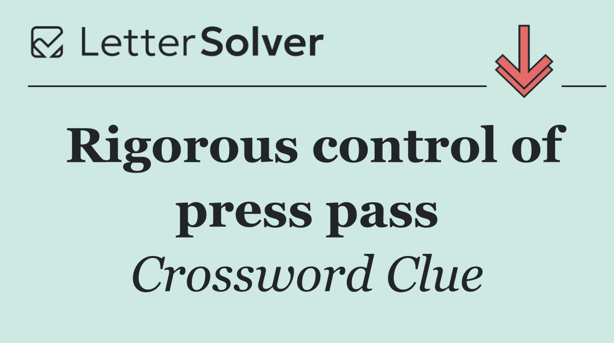Rigorous control of press pass