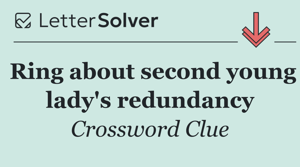 Ring about second young lady's redundancy