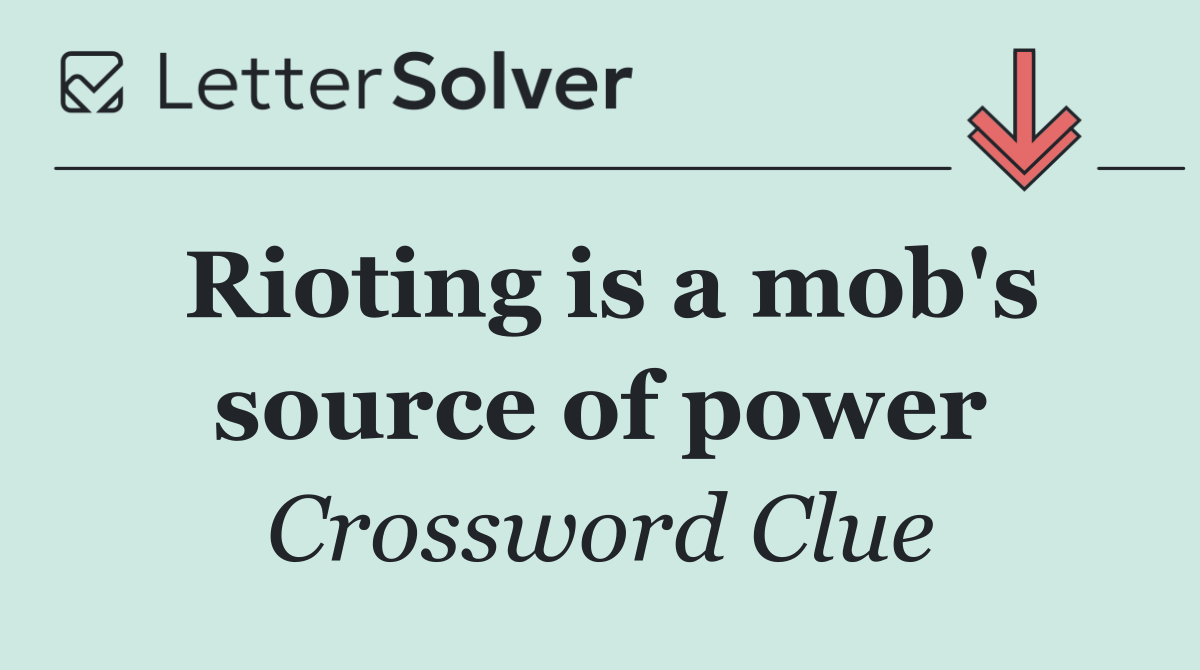Rioting is a mob's source of power