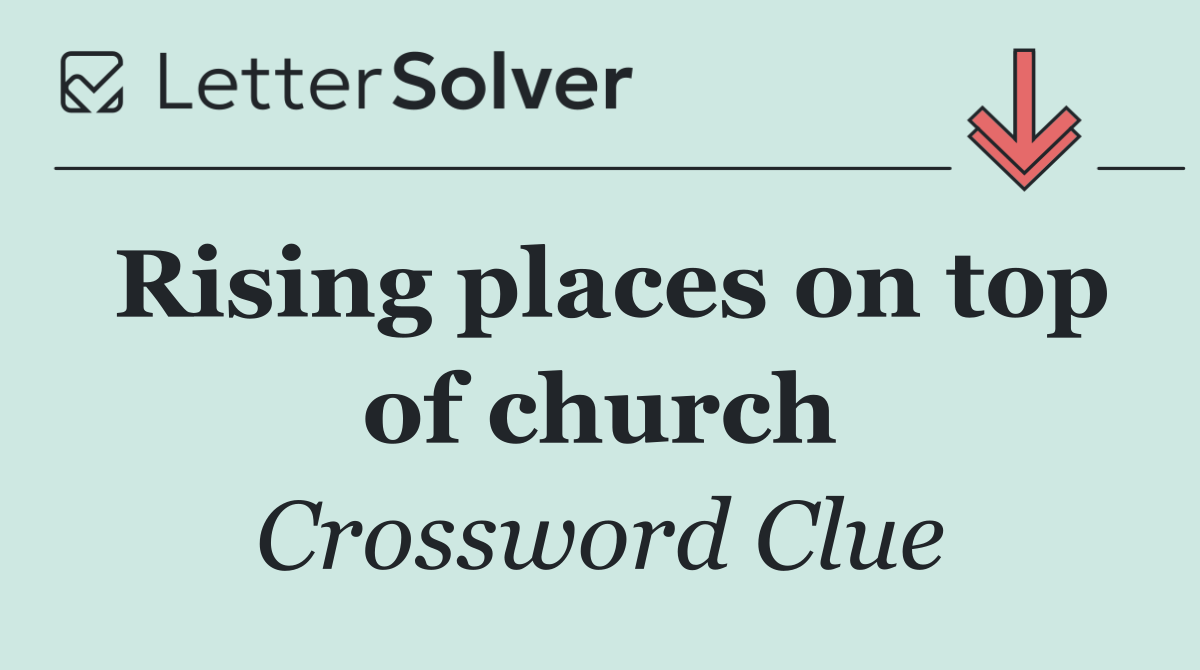 Rising places on top of church