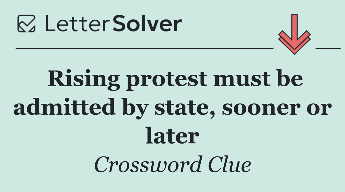 Rising protest must be admitted by state, sooner or later