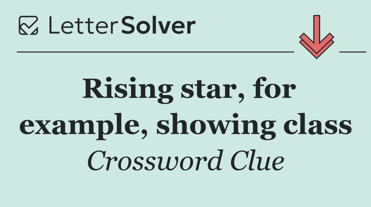 Rising star, for example, showing class