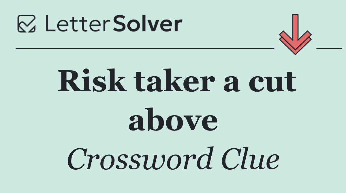 Risk taker a cut above