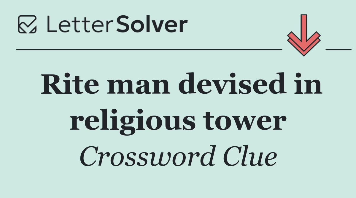 Rite man devised in religious tower