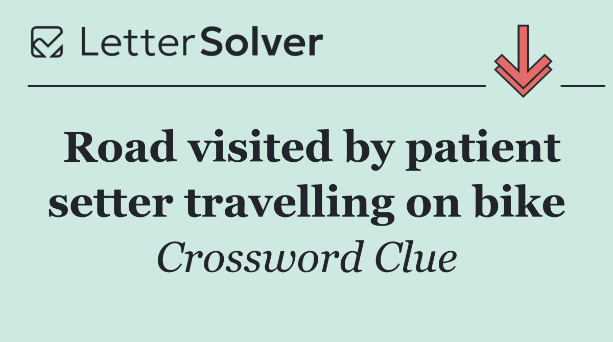 Road visited by patient setter travelling on bike